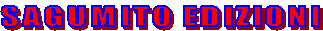     
    
        SAGUMITO EDIZIONI

      